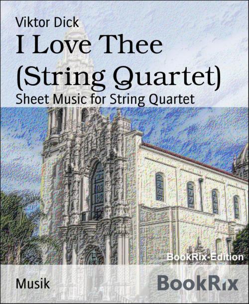 Cover of the book I Love Thee (String Quartet) by Viktor Dick, BookRix