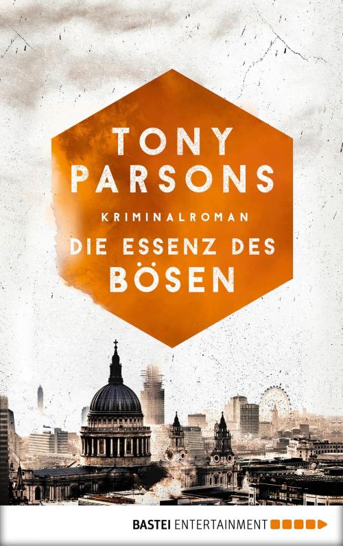 Cover of the book Die Essenz des Bösen by Tony Parsons, Bastei Entertainment