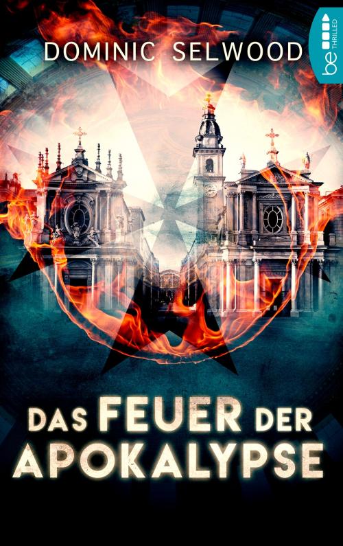 Cover of the book Das Feuer der Apokalypse by Dominic Selwood, beTHRILLED