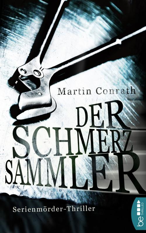 Cover of the book Der Schmerzsammler by Martin Conrath, beTHRILLED by Bastei Entertainment