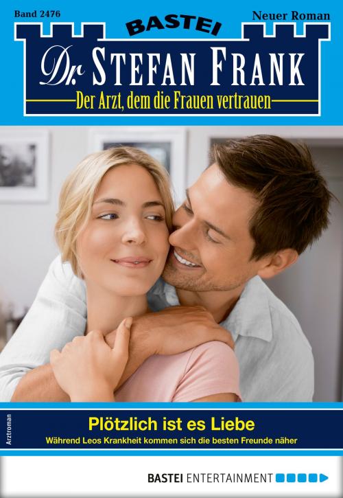 Cover of the book Dr. Stefan Frank 2476 - Arztroman by Stefan Frank, Bastei Entertainment