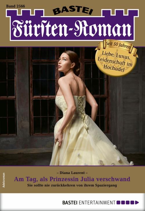 Cover of the book Fürsten-Roman 2566 - Adelsroman by Diana Laurent, Bastei Entertainment