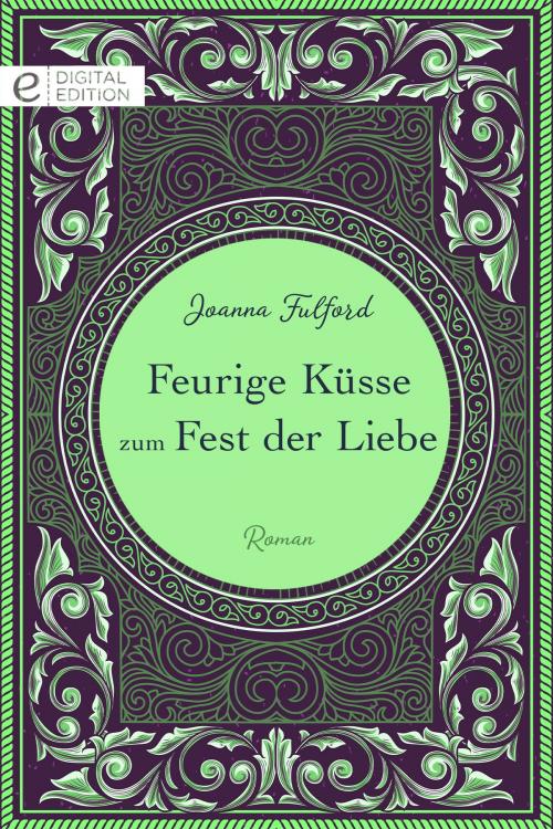 Cover of the book Feurige Küsse zum Fest der Liebe by Joanna Fulford, CORA Verlag