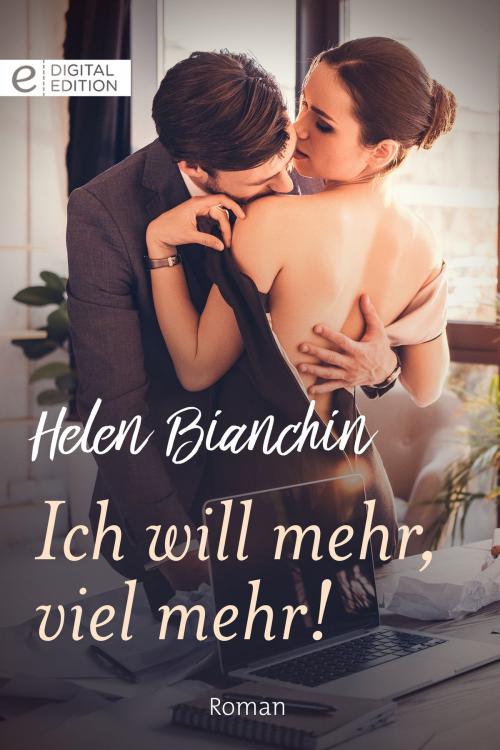 Cover of the book Ich will mehr, viel mehr! by Helen Bianchin, CORA Verlag