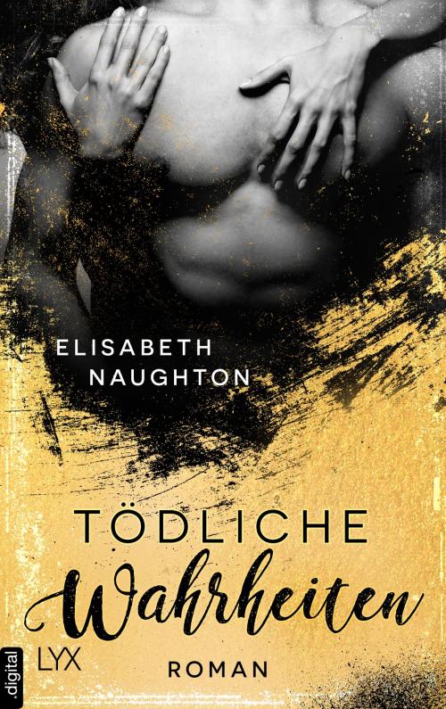 Cover of the book Tödliche Wahrheiten by Elisabeth Naughton, LYX.digital