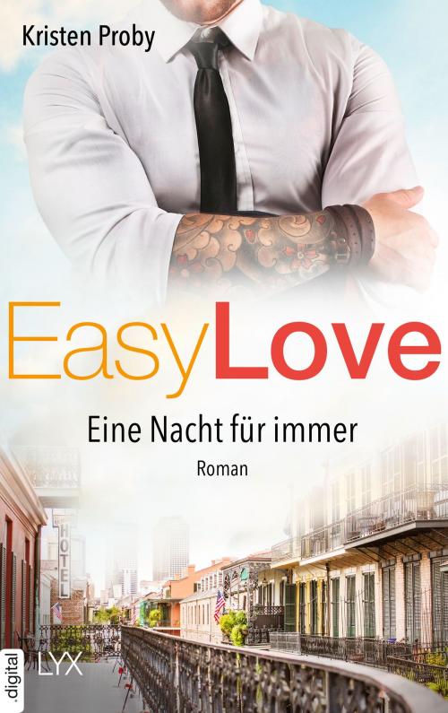 Cover of the book Easy Love - Eine Nacht für immer by Kristen Proby, LYX.digital