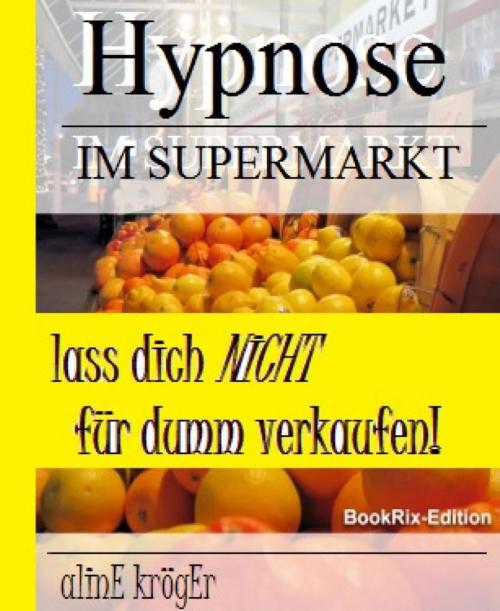 Cover of the book Hypnose im Supermarkt by Aline Kröger, BookRix