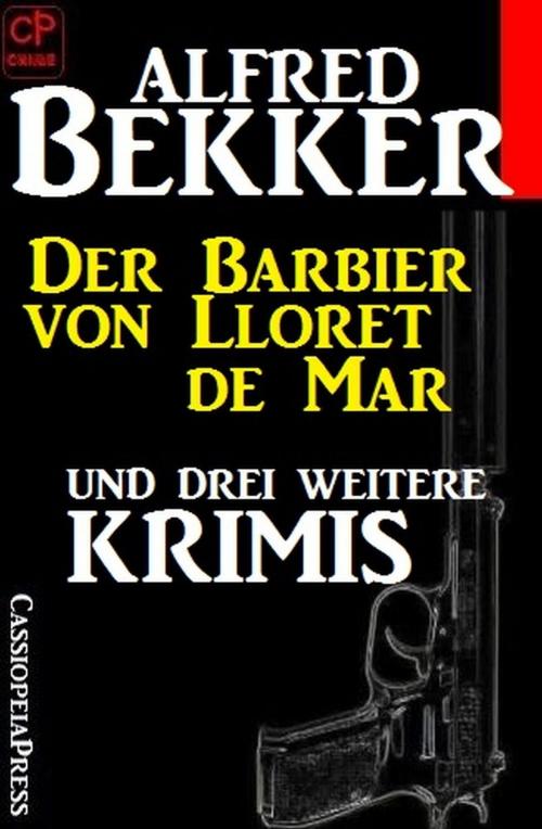 Cover of the book Der Barbier von Lloret de Mar und drei weitere Krimis by Alfred Bekker, Uksak E-Books