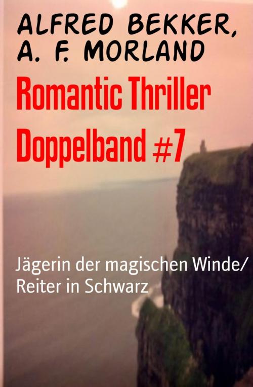 Cover of the book Romantic Thriller Doppelband #7 by Alfred Bekker, A. F. Morland, BookRix