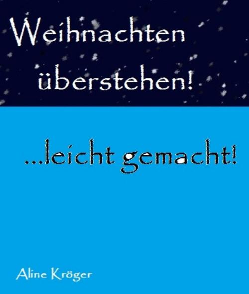 Cover of the book Weihnachten überstehen! by Aline Kröger, BookRix