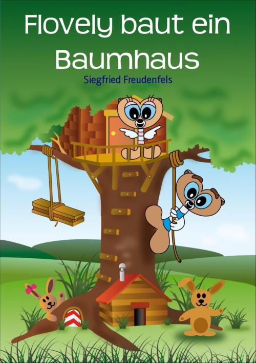 Cover of the book Flovely baut ein Baumhaus by Siegfried Freudenfels, BookRix