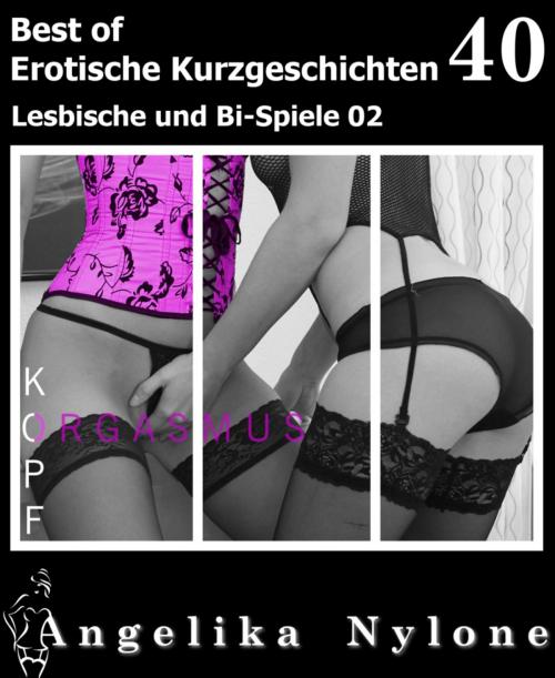 Cover of the book Erotische Kurzgeschichten - Best of 40 by Angelika Nylone, BookRix
