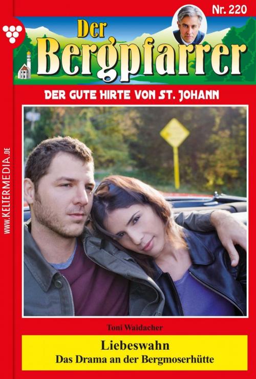 Cover of the book Der Bergpfarrer 220 – Heimatroman by Toni Waidacher, Kelter Media