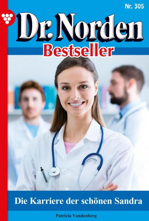 Cover of the book Dr. Norden Bestseller 305 – Arztroman by Patricia Vandenberg, Kelter Media
