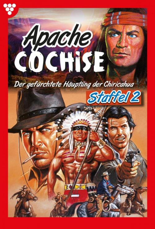 Cover of the book Apache Cochise Staffel 2 – Western by Frank Callahan, Alexander Calhoun, John Montana, Dan Roberts, Kelter Media