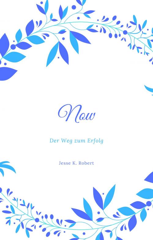 Cover of the book Now by Jesse K. Robert, neobooks