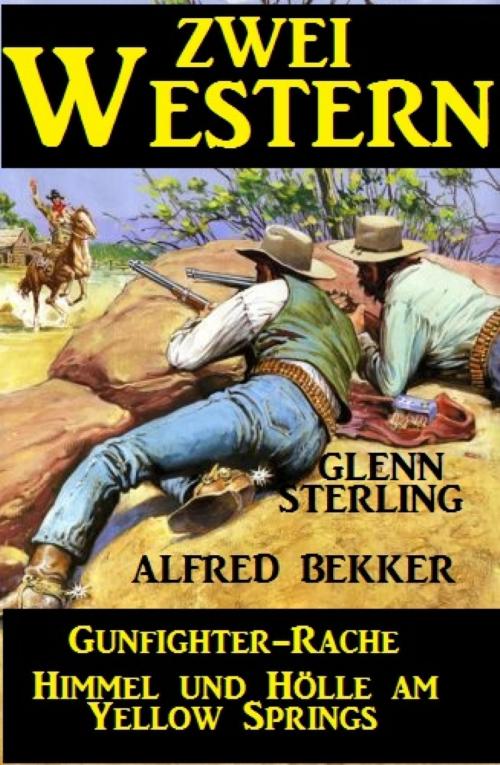 Cover of the book Zwei Western: Gunfighter-Rache/Himmel und Hölle am Yellow Springs by Alfred Bekker, Glenn Stirling, BookRix