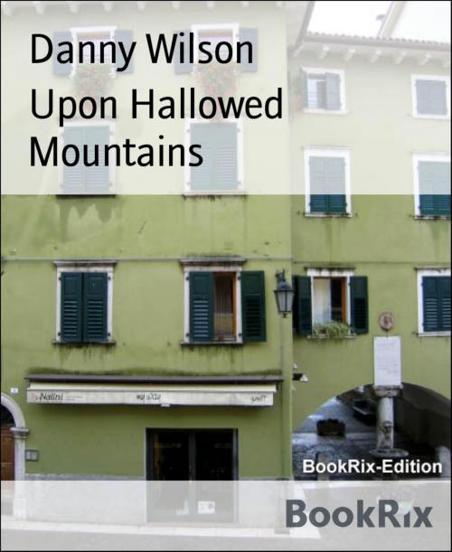 Cover of the book Upon Hallowed Mountains by Danny Wilson, BookRix