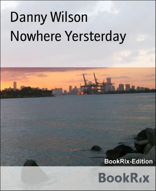 Cover of the book Nowhere Yersterday by Danny Wilson, BookRix