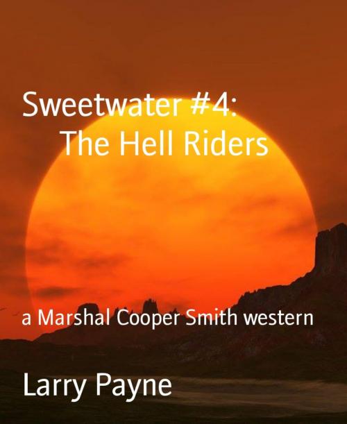 Cover of the book Sweetwater #4: The Hell Riders by Larry Payne, BookRix
