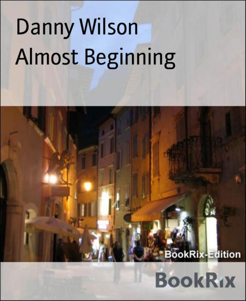 Cover of the book Almost Beginning by Danny Wilson, BookRix
