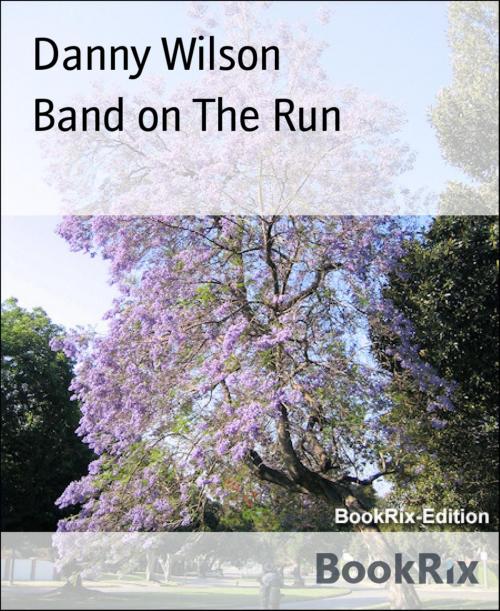 Cover of the book Band on The Run by Danny Wilson, BookRix