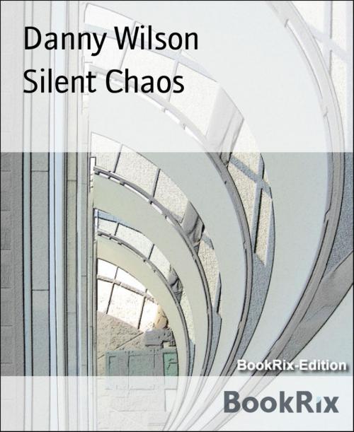 Cover of the book Silent Chaos by Danny Wilson, BookRix