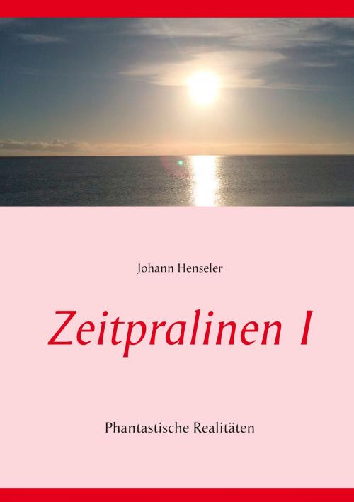 Cover of the book Zeitpralinen I by Johann Henseler, Books on Demand