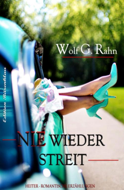 Cover of the book Nie wieder Streit by Wolf G. Rahn, Alfredbooks