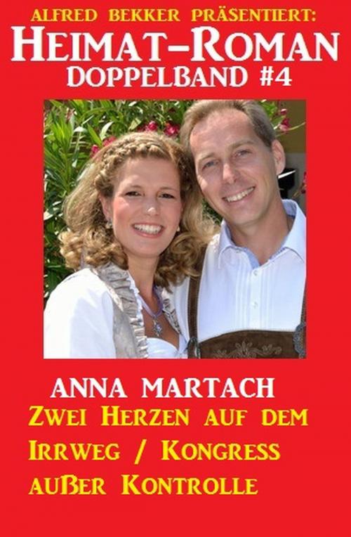 Cover of the book Heimat-Roman Doppelband #4 by Anna Martach, Alfredbooks