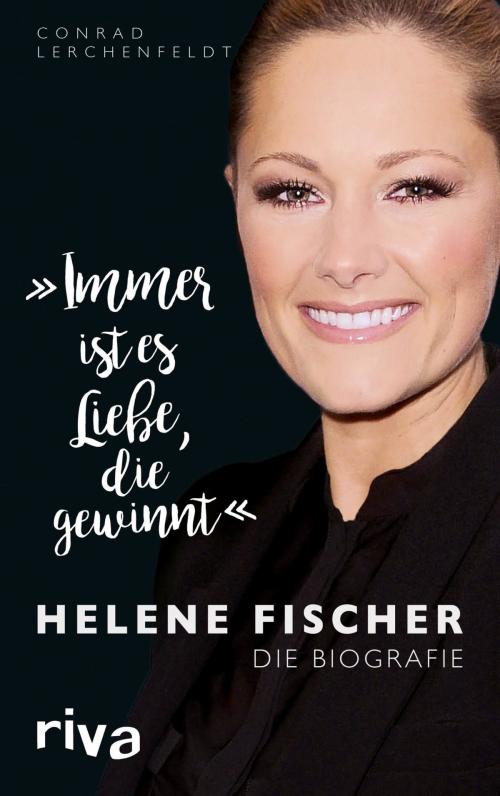 Cover of the book 'Immer ist es Liebe, die gewinnt' by Conrad Lerchenfeldt, riva Verlag