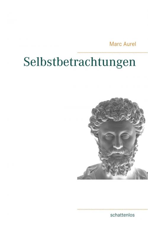 Cover of the book Selbstbetrachtungen by Marc Aurel, Books on Demand