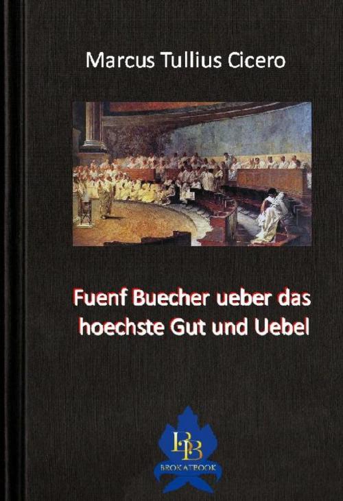 Cover of the book Fuenf Buecher ueber das hoechste Gut und Uebel by Marcus Tullius Cicero, epubli