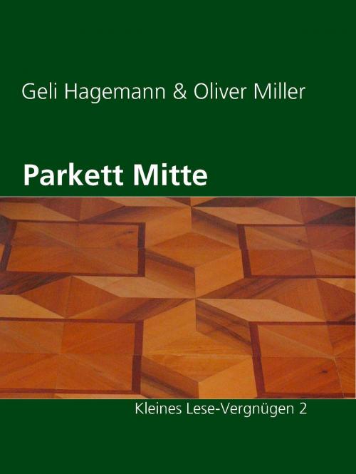 Cover of the book Parkett Mitte by Geli Hagemann, Oliver Miller, Books on Demand