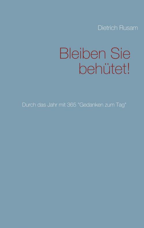 Cover of the book Bleiben Sie behütet! by Dietrich Rusam, Books on Demand
