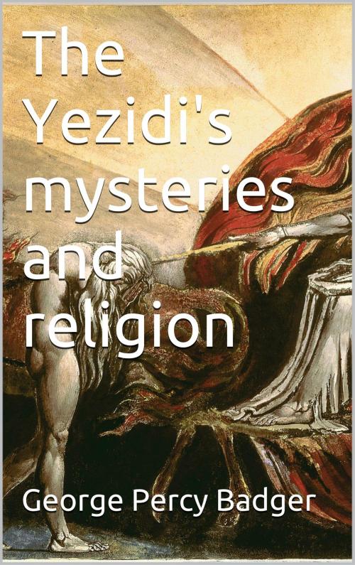 Cover of the book The Yezidi's mysteries and religion by George Percy Badger, Books on Demand