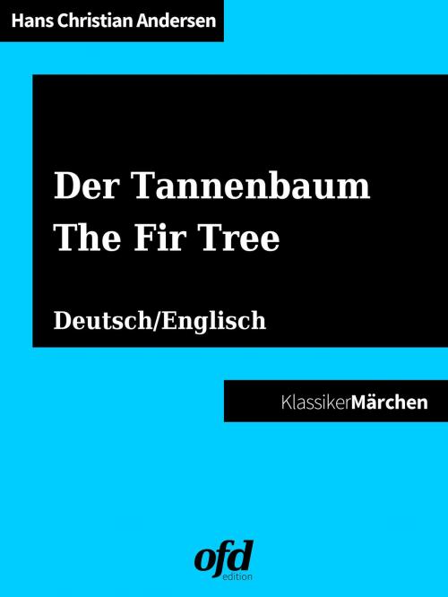 Cover of the book Der Tannenbaum - The Fir Tree by Hans Christian Andersen, Books on Demand
