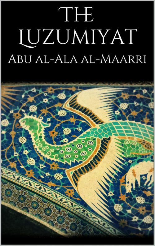 Cover of the book The Luzumiyat by Abu Al-ala Al-maarri, Books on Demand