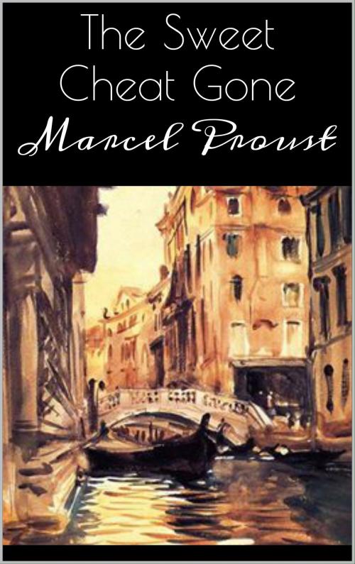 Cover of the book The Sweet Cheat Gone by Marcel Proust, Books on Demand