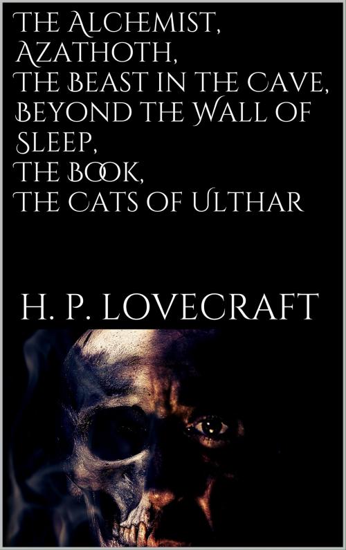 Cover of the book The Alchemist, Azathoth, The Beast in... by H. P. Lovecraft, Books on Demand