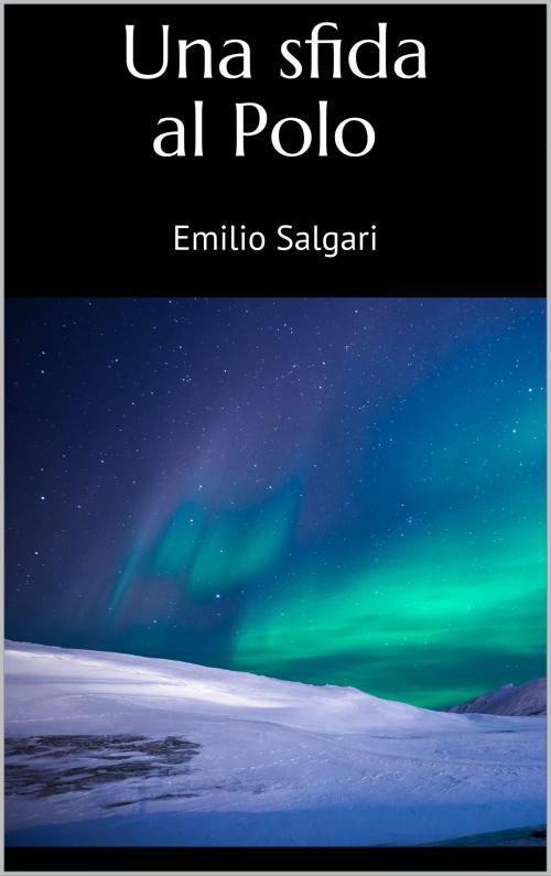 Cover of the book Una sfida al Polo by Emilio Salgari, Books on Demand