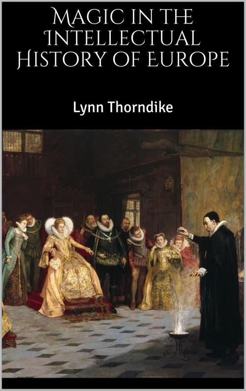 Cover of the book Magic in the Intellectual History of Europe by Lynn Thorndike, Books on Demand
