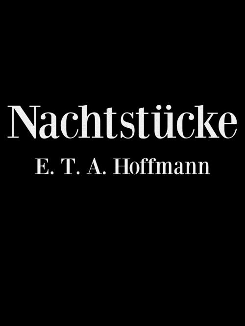 Cover of the book Nachtstücke by E. T. A. Hoffmann, Books on Demand