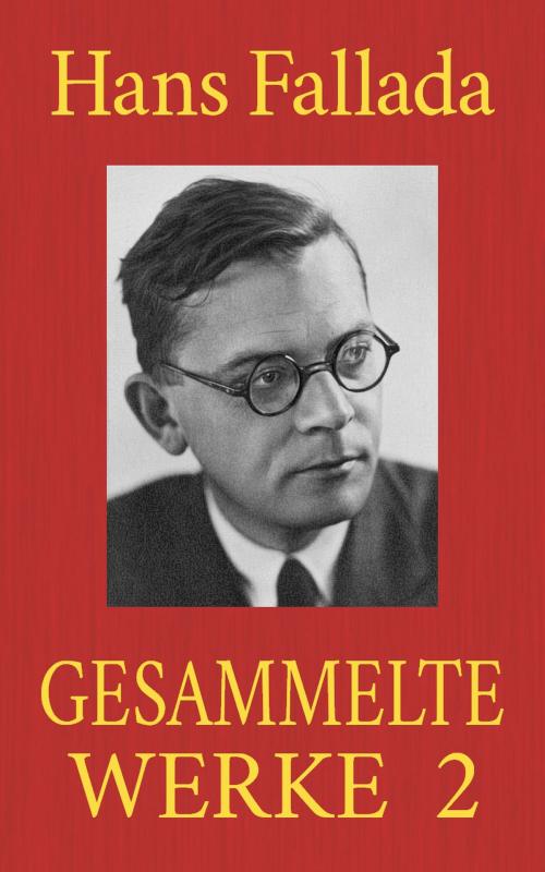 Cover of the book Hans Fallada - Gesammelte Werke 2 by Hans Fallada, Books on Demand