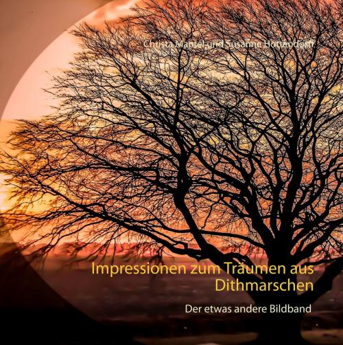 Cover of the book Impressionen zum Träumen aus Dithmarschen by Susanne Hottendorff, Christa Mantel, Books on Demand