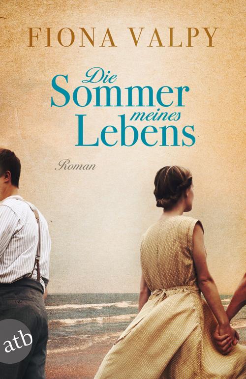 Cover of the book Die Sommer meines Lebens by Fiona Valpy, Aufbau Digital