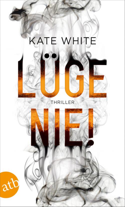 Cover of the book Lüge nie! by Kate White, Aufbau Digital