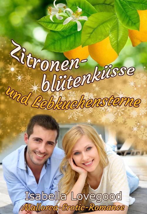 Cover of the book Zitronenblütenküsse und Lebkuchensterne by Isabella Lovegood, Isabella Lovegood