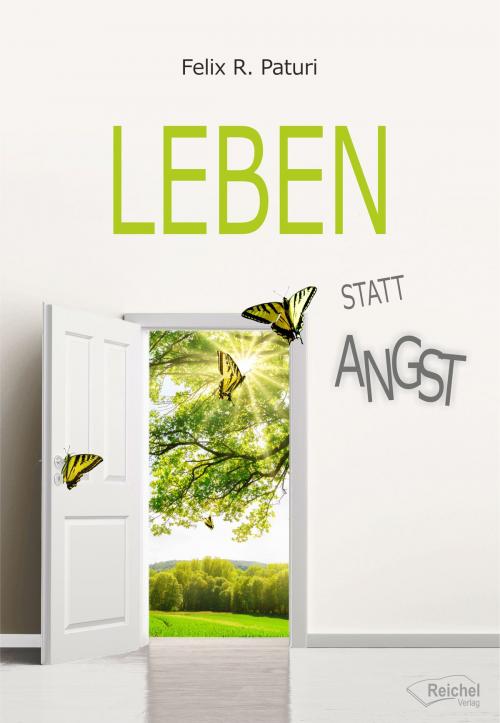 Cover of the book Leben statt Angst by Felix R. Paturi, Reichel Verlag - Sparte 58.11 der Reichel AG