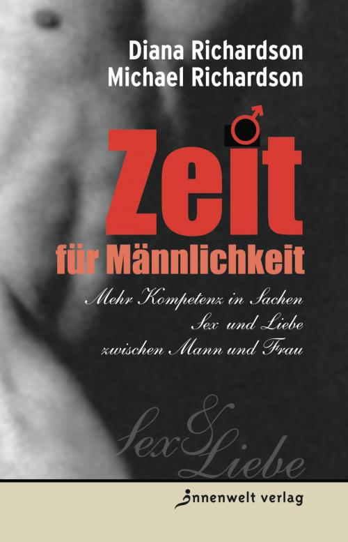 Cover of the book Zeit für Männlichkeit by Diana Richardson, Michael Richardson, Innenwelt Verlag